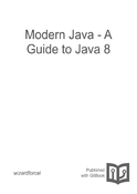 Modern Java - A Guide to Java 8